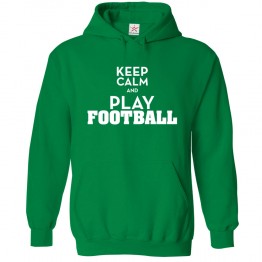 Keep Calm and Play Football Kids & Adults Unisex Hoodie 